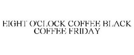 EIGHT O'CLOCK COFFEE BLACK COFFEE FRIDAY
