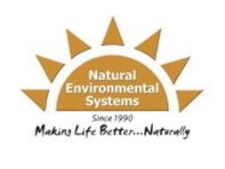 NATURAL ENVIRONMENTAL SYSTEMS SINCE 1990 MAKING LIFE BETTER . . . NATURALLY