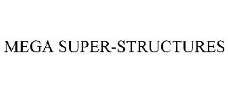 MEGA SUPER-STRUCTURES