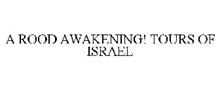 A ROOD AWAKENING! TOURS OF ISRAEL