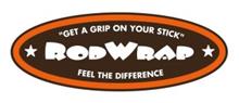 RODWRAP "GET A GRIP ON YOUR STICK" FEEL THE DIFFERENCE