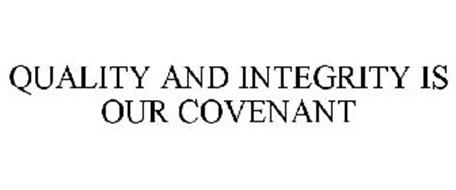 QUALITY AND INTEGRITY IS OUR COVENANT
