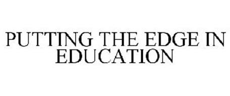 PUTTING THE EDGE IN EDUCATION