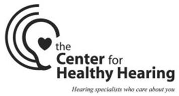 THE CENTER FOR HEALTHY HEARING HEARING SPECIALISTS WHO CARE ABOUT YOU