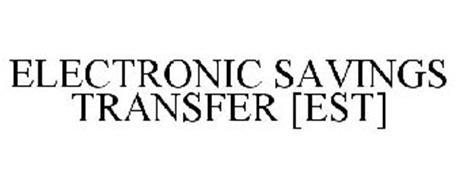 ELECTRONIC SAVINGS TRANSFER [EST]