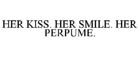 HER KISS. HER SMILE. HER PERPUME.