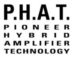 P.H.A.T. PIONEER HYBRID AMPLIFIER TECHNOLOGY