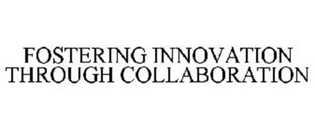 FOSTERING INNOVATION THROUGH COLLABORATION