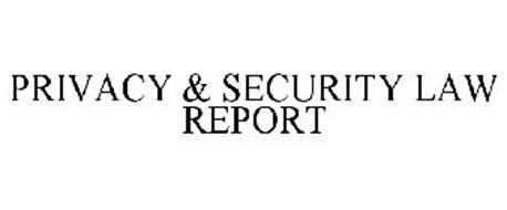 PRIVACY & SECURITY LAW REPORT