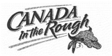 CANADA IN THE ROUGH