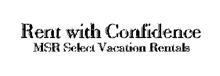 RENT WITH CONFIDENCE MSR SELECT VACATION RENTALS