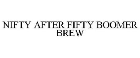 NIFTY AFTER FIFTY BOOMER BREW
