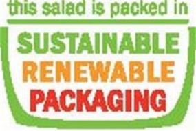 THIS SALAD IS PACKED IN SUSTAINABLE RENEWABLE PACKAGING