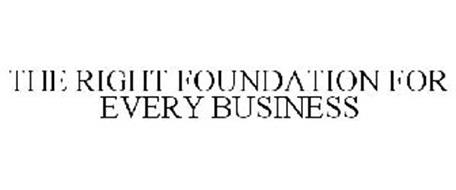 THE RIGHT FOUNDATION FOR EVERY BUSINESS