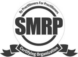 SMRP CERTIFYING ORGANIZATION BY PRACTITIONERS FOR PRACTITIONERS