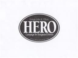 ENSIGN JOHN R. ELLIOTT HERO CAMPAIGN FOR DESIGNATED DRIVERS WWW.HEROCAMPAIGN.ORG