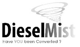 DIESELMIST HAVE YOU BEEN CONVERTED?
