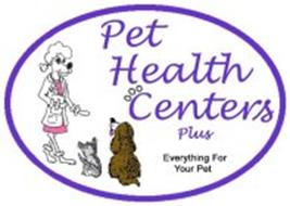 PET HEALTH CENTERS PLUS EVERYTHING FOR YOUR PET