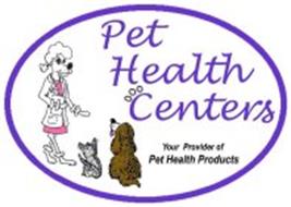 PET HEALTH CENTERS YOUR PROVIDER OF PET HEALTH PRODUCTS