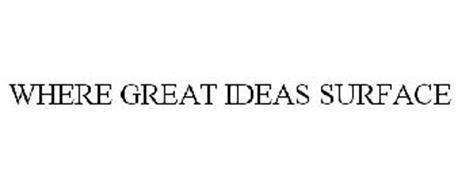 WHERE GREAT IDEAS SURFACE