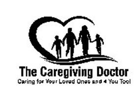 THE CAREGIVING DOCTOR CARING FOR YOUR LOVED ONES AND 4 YOU TOO!