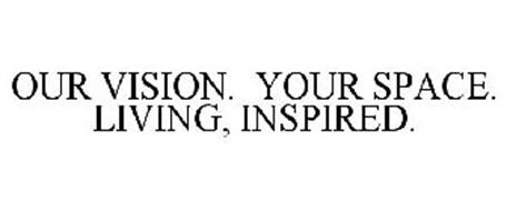 OUR VISION. YOUR SPACE. LIVING, INSPIRED.