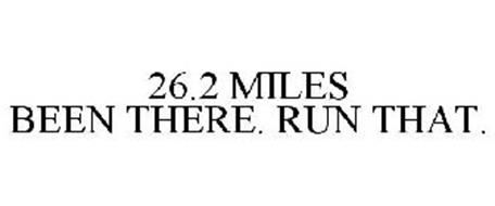 26.2 MILES BEEN THERE. RUN THAT.