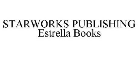 STARWORKS PUBLISHING ESTRELLA BOOKS