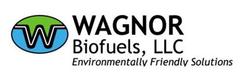 W WAGNOR BIOFUELS, LLC ENVIRONMENTALLY FRIENDLY SOLUTIONS