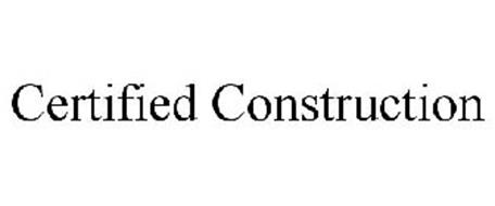 CERTIFIED CONSTRUCTION
