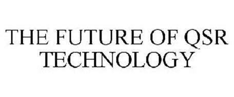 THE FUTURE OF QSR TECHNOLOGY