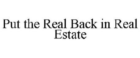 PUT THE REAL BACK IN REAL ESTATE