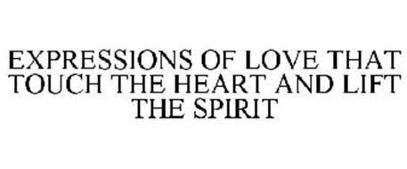 EXPRESSIONS OF LOVE THAT TOUCH THE HEART AND LIFT THE SPIRIT