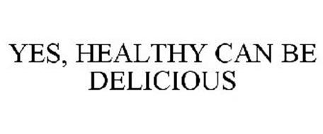 YES, HEALTHY CAN BE DELICIOUS