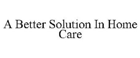 A BETTER SOLUTION IN HOME CARE
