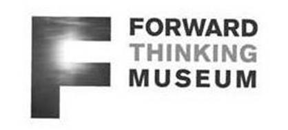 F FORWARD THINKING MUSEUM