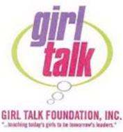 GIRL TALK GIRL TALK FOUNDATION, INC. 