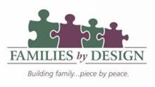 FAMILIES BY DESIGN BUILDING FAMILY ... PIECE BY PEACE