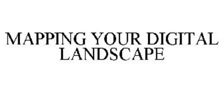 MAPPING YOUR DIGITAL LANDSCAPE