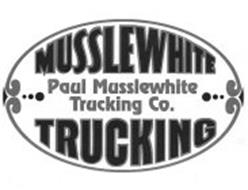 MUSSLEWHITE PAUL MUSSLEWHITE TRUCKING CO. TRUCKING