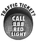 TRAFFIC TICKET? CALL 888 RED LIGHT