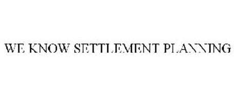 WE KNOW SETTLEMENT PLANNING