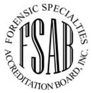 FSAB FORENSIC SPECIALTIES ACCREDITATION BOARD, INC