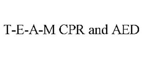 T-E-A-M CPR AND AED