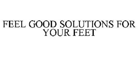 FEEL GOOD SOLUTIONS FOR YOUR FEET