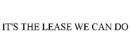 IT'S THE LEASE WE CAN DO