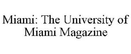 MIAMI: THE UNIVERSITY OF MIAMI MAGAZINE