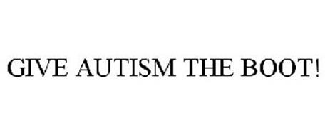 GIVE AUTISM THE BOOT!