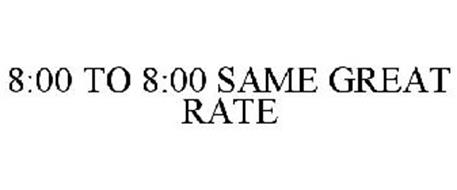 8:00 TO 8:00 SAME GREAT RATE