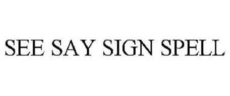 SEE SAY SIGN SPELL